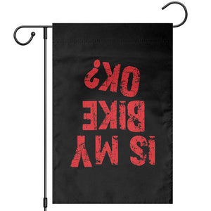 Is My Bike OK? Funny Motorcycle Dirt Bike Biker Garden Flag Funny Mountain Biking Biker Cycling TS10 Black Print Your Wear