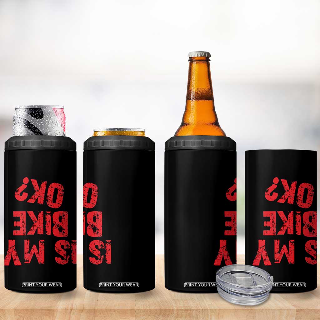 Is My Bike OK? Funny Motorcycle Dirt Bike Biker 4 in 1 Can Cooler Tumbler Funny Mountain Biking Biker Cycling TS10 Print Your Wear