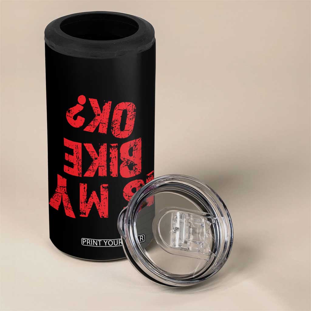 Is My Bike OK? Funny Motorcycle Dirt Bike Biker 4 in 1 Can Cooler Tumbler Funny Mountain Biking Biker Cycling TS10 Print Your Wear