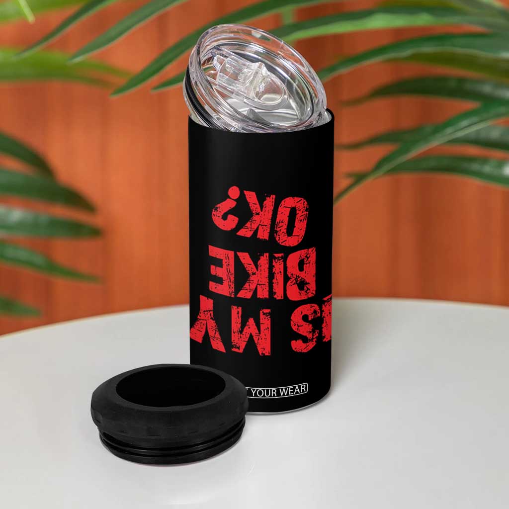 Is My Bike OK? Funny Motorcycle Dirt Bike Biker 4 in 1 Can Cooler Tumbler Funny Mountain Biking Biker Cycling TS10 Print Your Wear