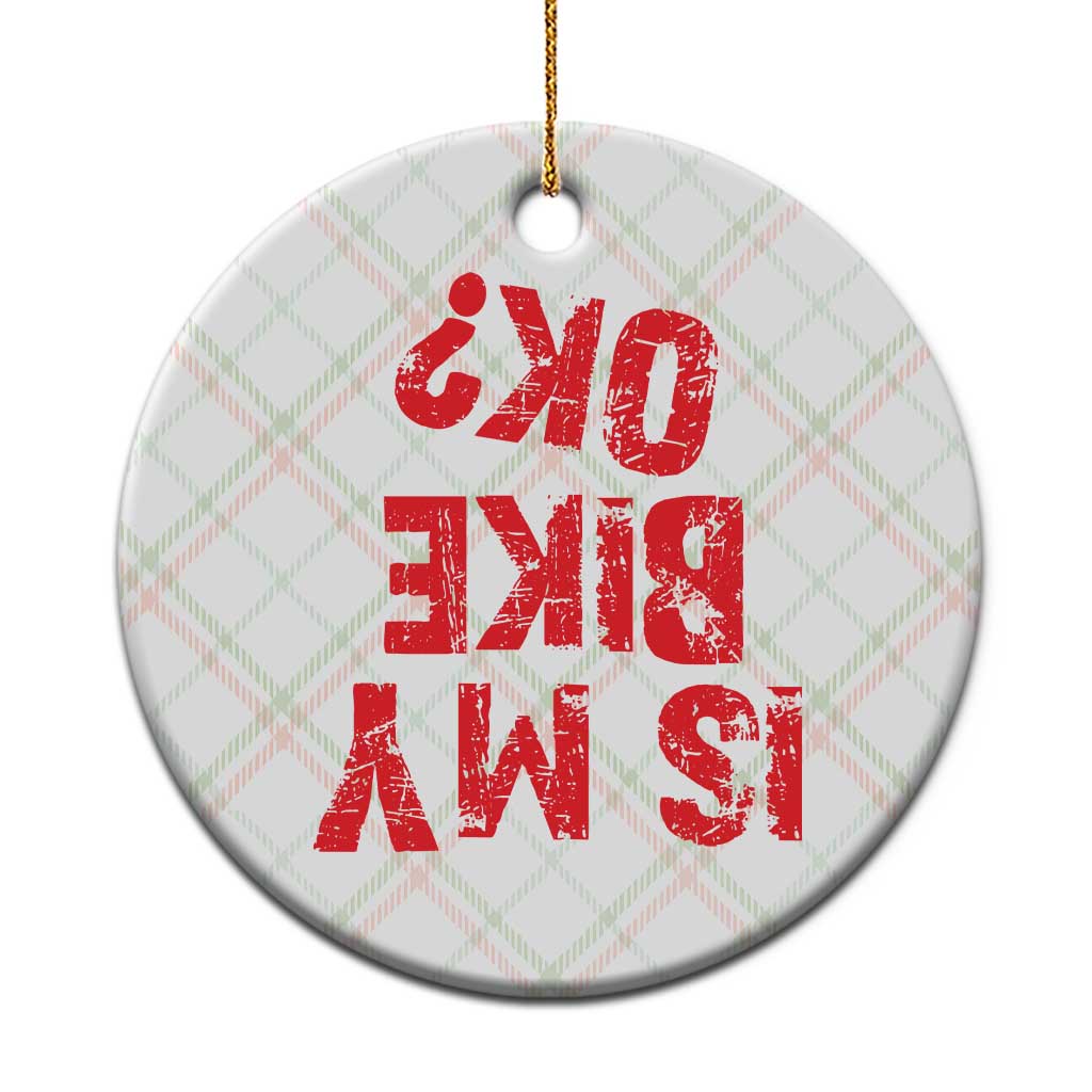 Is My Bike OK? Funny Motorcycle Dirt Bike Biker Ceramic Ornament Funny Mountain Biking Biker Cycling TS10 1pc Christmas Plaid Print Your Wear