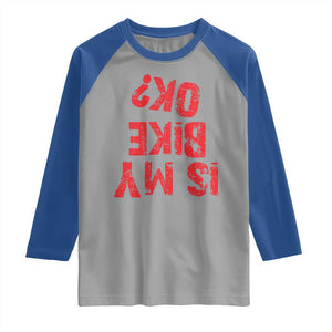 Is My Bike OK? Funny Motorcycle Dirt Bike Biker Raglan Shirt Funny Mountain Biking Biker Cycling TS10 Sport Gray Royal Print Your Wear