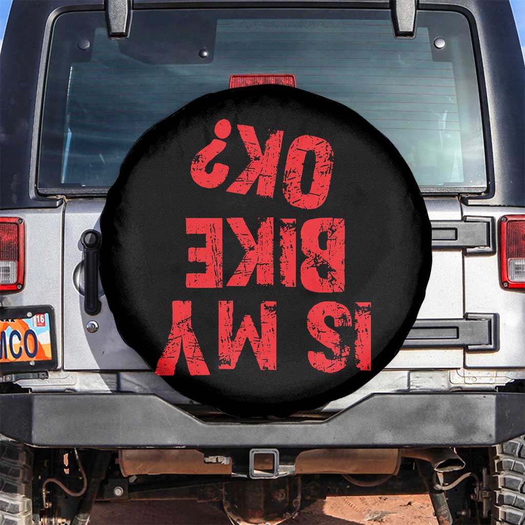 Is My Bike OK? Funny Motorcycle Dirt Bike Biker Spare Tire Cover Funny Mountain Biking Biker Cycling TS10 No hole Black Print Your Wear