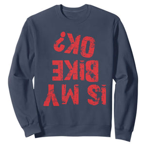 Is My Bike OK? Funny Motorcycle Dirt Bike Biker Sweatshirt Funny Mountain Biking Biker Cycling TS10 Navy Print Your Wear