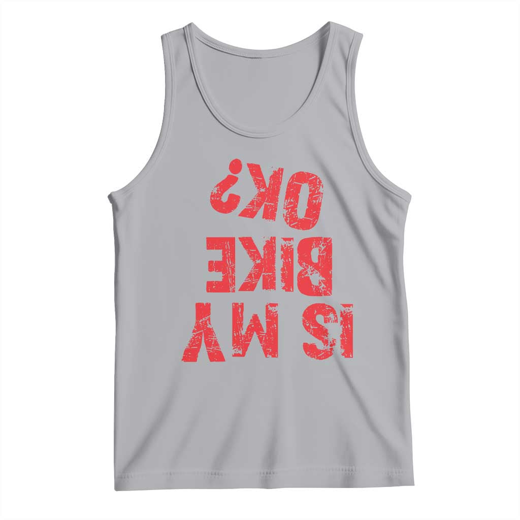 Is My Bike OK? Funny Motorcycle Dirt Bike Biker Tank Top Funny Mountain Biking Biker Cycling TS10 Athletic Heather Print Your Wear