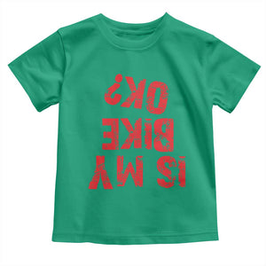 Is My Bike OK? Funny Motorcycle Dirt Bike Biker Toddler T Shirt Funny Mountain Biking Biker Cycling TS10 Irish Green Print Your Wear