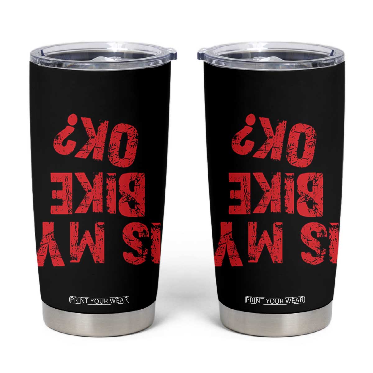 Is My Bike OK? Funny Motorcycle Dirt Bike Biker Tumbler Cup Funny Mountain Biking Biker Cycling TS10 Black Print Your Wear