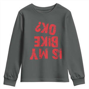 Is My Bike OK? Funny Motorcycle Dirt Bike Biker Youth Sweatshirt Funny Mountain Biking Biker Cycling TS10 Dark Heather Print Your Wear