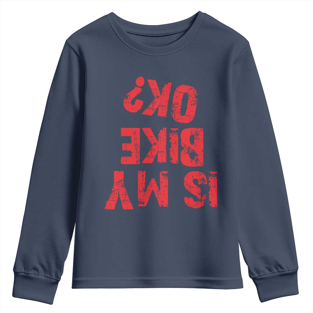 Is My Bike OK? Funny Motorcycle Dirt Bike Biker Youth Sweatshirt Funny Mountain Biking Biker Cycling TS10 Navy Print Your Wear