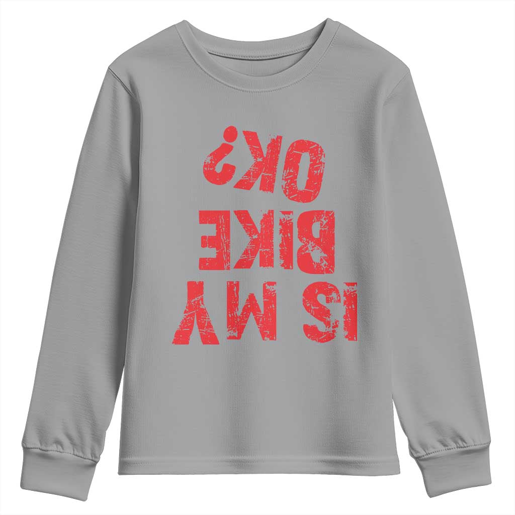 Is My Bike OK? Funny Motorcycle Dirt Bike Biker Youth Sweatshirt Funny Mountain Biking Biker Cycling TS10 Sport Gray Print Your Wear