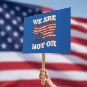 We Are Not Ok Protest Sign Upside down American USA Flag TS10 Horizontal 18" × 24" Blue Print Your Wear