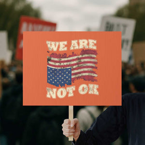 We Are Not Ok Protest Sign Upside down American USA Flag TS10 Horizontal 18" × 24" Orange Print Your Wear
