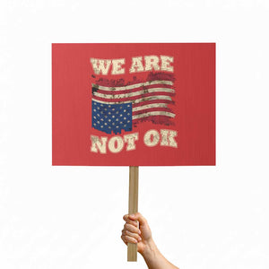 We Are Not Ok Protest Sign Upside down American USA Flag TS10 Horizontal 18" × 24" Red Print Your Wear
