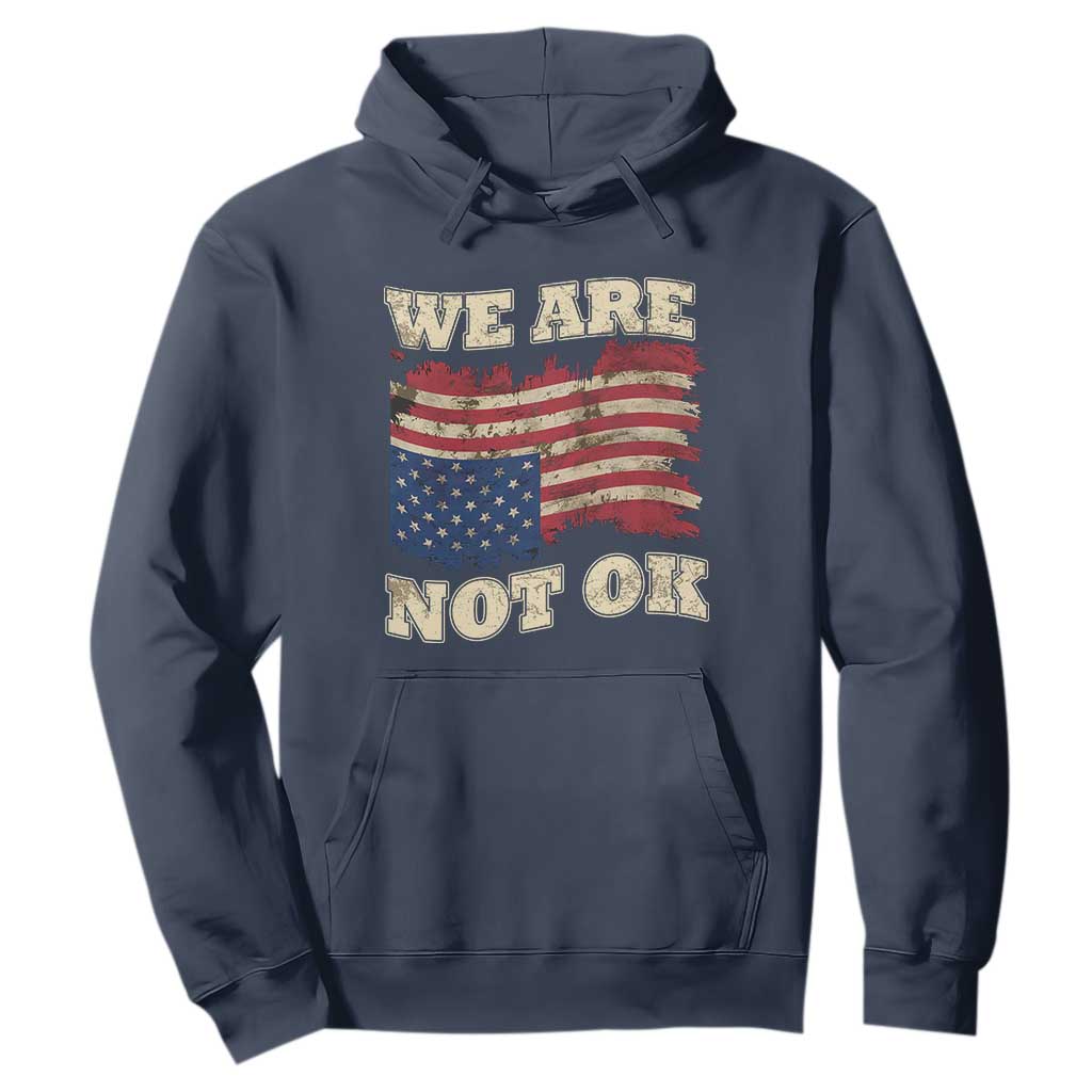 We Are Not Ok Hoodie Upside down American USA Flag TS10 Navy Print Your Wear