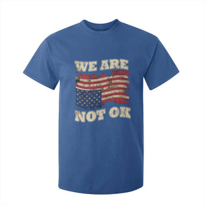 We Are Not Ok T Shirt For Kid Upside down American USA Flag TS10 Royal Blue Print Your Wear