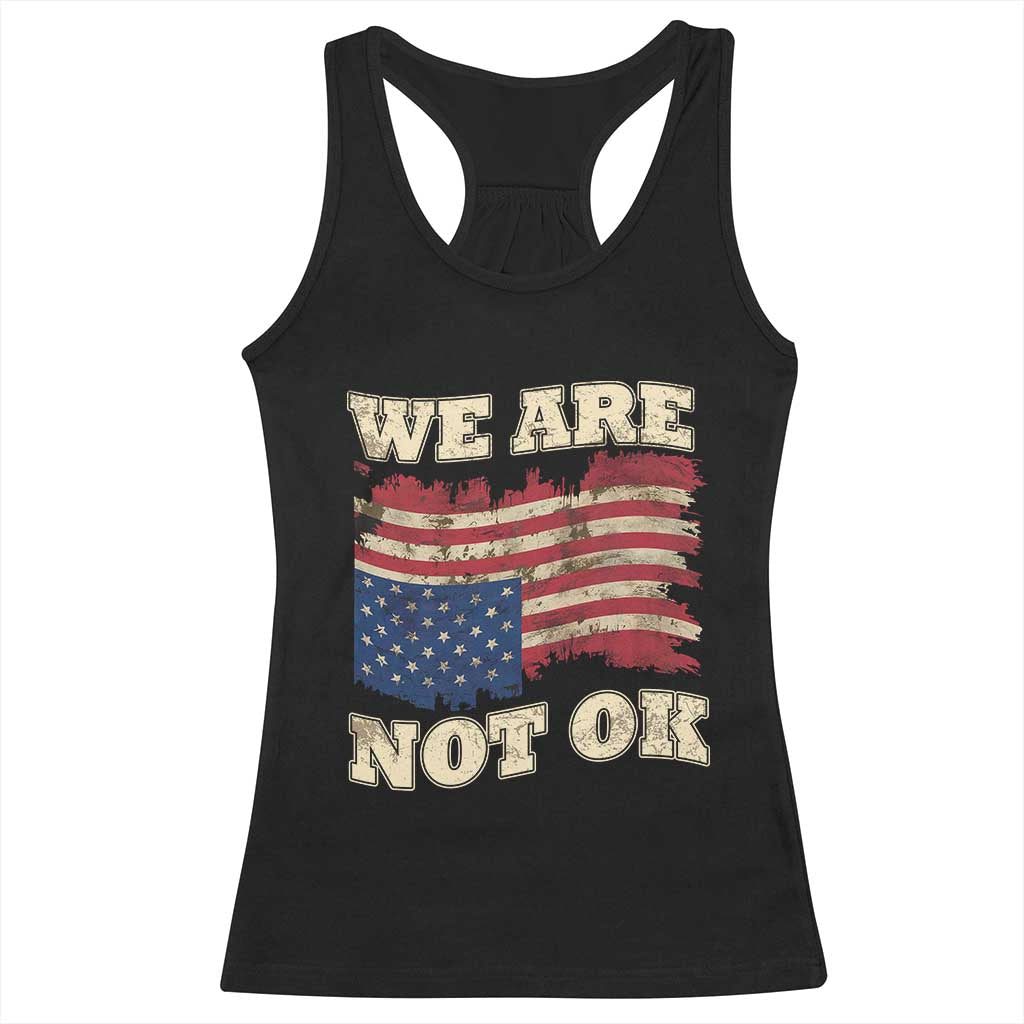 We Are Not Ok Racerback Tank Top Upside down American USA Flag TS10 Black Print Your Wear