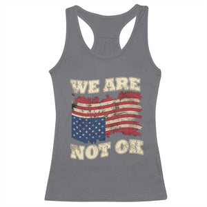 We Are Not Ok Racerback Tank Top Upside down American USA Flag TS10 Charcoal Print Your Wear
