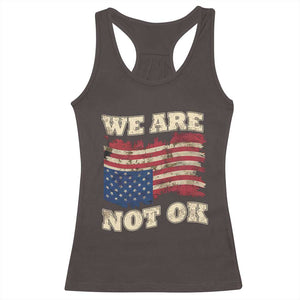 We Are Not Ok Racerback Tank Top Upside down American USA Flag TS10 Dark Chocolate Print Your Wear