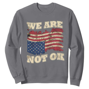We Are Not Ok Sweatshirt Upside down American USA Flag TS10 Charcoal Print Your Wear