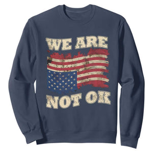 We Are Not Ok Sweatshirt Upside down American USA Flag TS10 Navy Print Your Wear