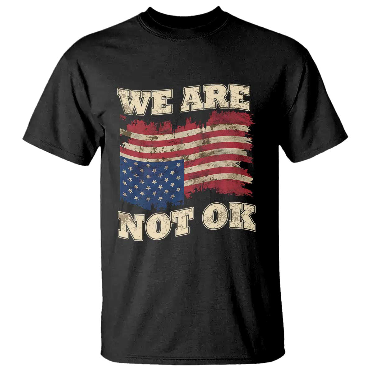 We Are Not Ok T Shirt Distressed Upside Down American Flag TS10 Black Print Your Wear