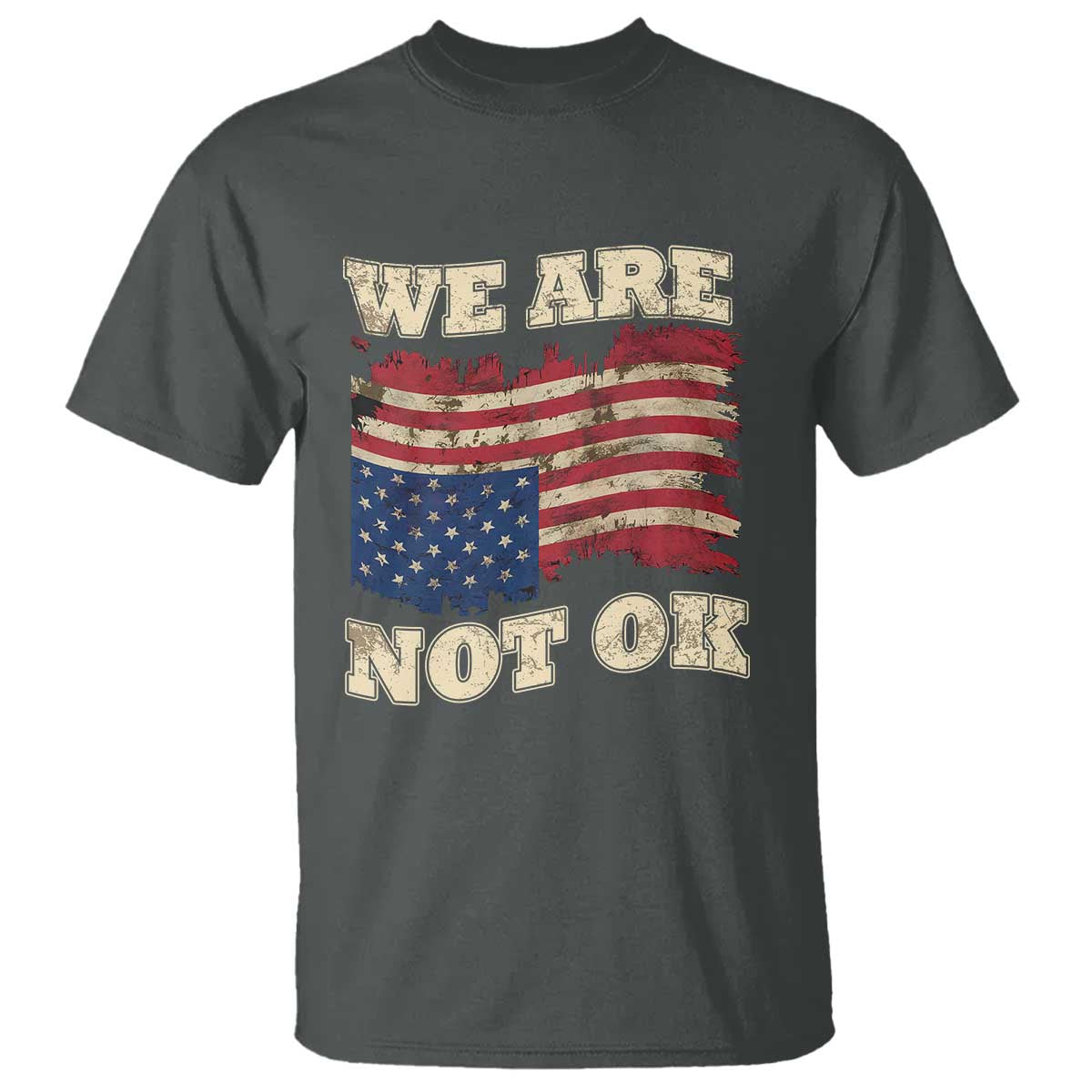We Are Not Ok T Shirt Distressed Upside Down American Flag TS10 Dark Heather Print Your Wear