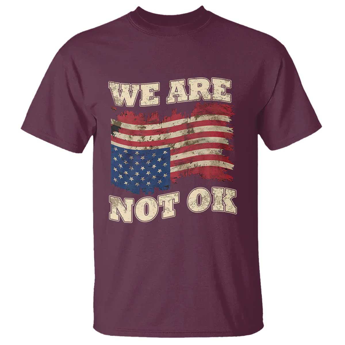 We Are Not Ok T Shirt Distressed Upside Down American Flag TS10 Maroon Print Your Wear