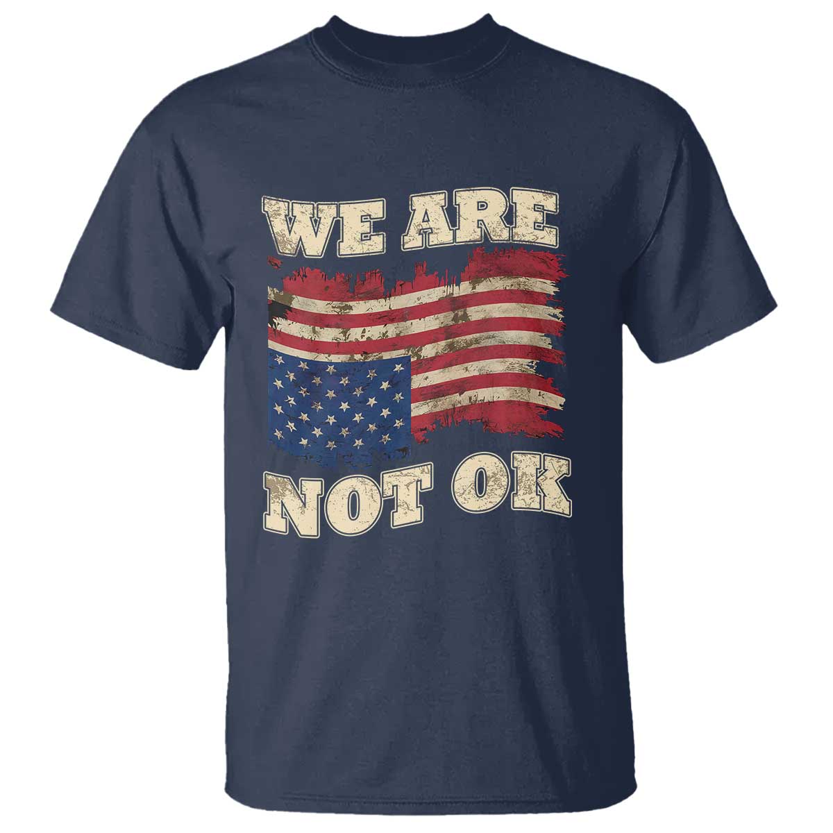 We Are Not Ok T Shirt Distressed Upside Down American Flag TS10 Navy Print Your Wear