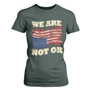We Are Not Ok T Shirt For Women Upside down American USA Flag TS10 Dark Forest Green Print Your Wear