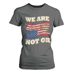 We Are Not Ok T Shirt For Women Upside down American USA Flag TS10 Dark Heather Print Your Wear