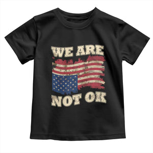 We Are Not Ok Toddler T Shirt Upside down American USA Flag TS10 Black Print Your Wear