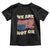 We Are Not Ok Toddler T Shirt Upside down American USA Flag TS10 Black Print Your Wear