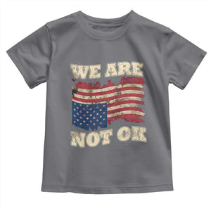 We Are Not Ok Toddler T Shirt Upside down American USA Flag TS10 Charcoal Print Your Wear