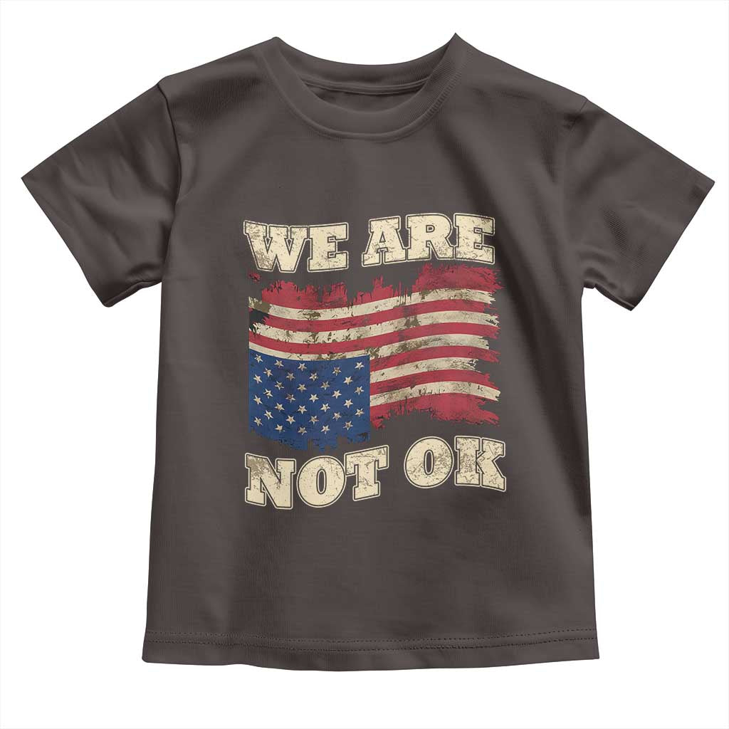 We Are Not Ok Toddler T Shirt Upside down American USA Flag TS10 Dark Chocolate Print Your Wear