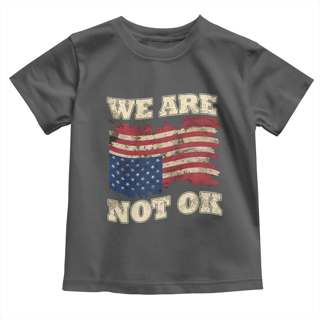 We Are Not Ok Toddler T Shirt Upside down American USA Flag TS10 Dark Heather Print Your Wear