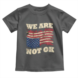 We Are Not Ok Toddler T Shirt Upside down American USA Flag TS10 Dark Heather Print Your Wear