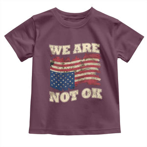We Are Not Ok Toddler T Shirt Upside down American USA Flag TS10 Maroon Print Your Wear