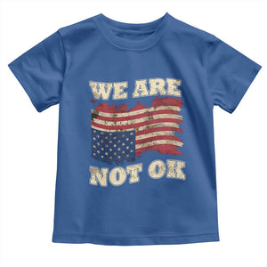 We Are Not Ok Toddler T Shirt Upside down American USA Flag TS10 Royal Blue Print Your Wear