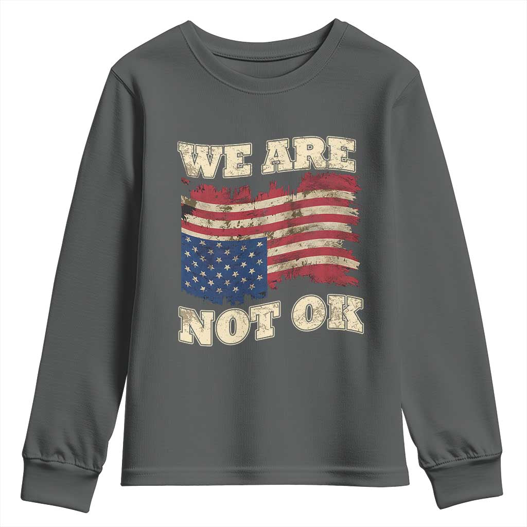 We Are Not Ok Youth Sweatshirt Upside down American USA Flag TS10 Dark Heather Print Your Wear