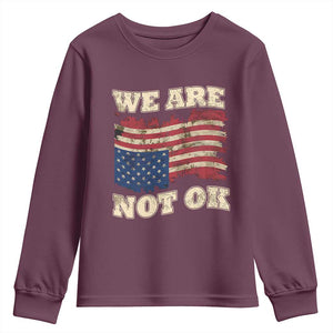 We Are Not Ok Youth Sweatshirt Upside down American USA Flag TS10 Maroon Print Your Wear