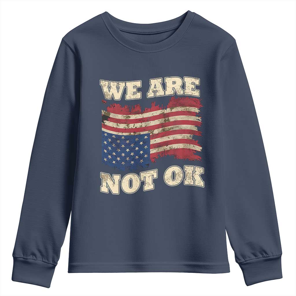 We Are Not Ok Youth Sweatshirt Upside down American USA Flag TS10 Navy Print Your Wear