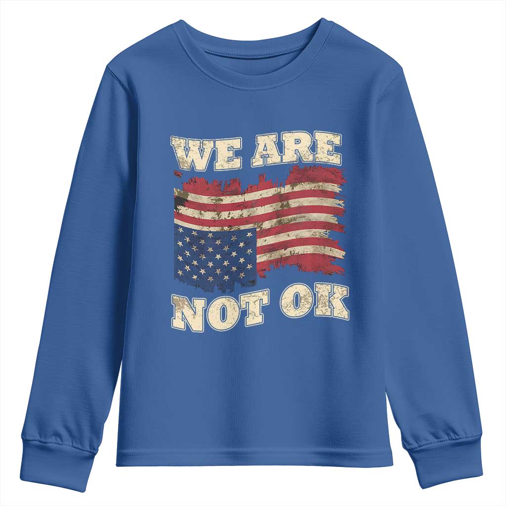 We Are Not Ok Youth Sweatshirt Upside down American USA Flag TS10 Royal Blue Print Your Wear