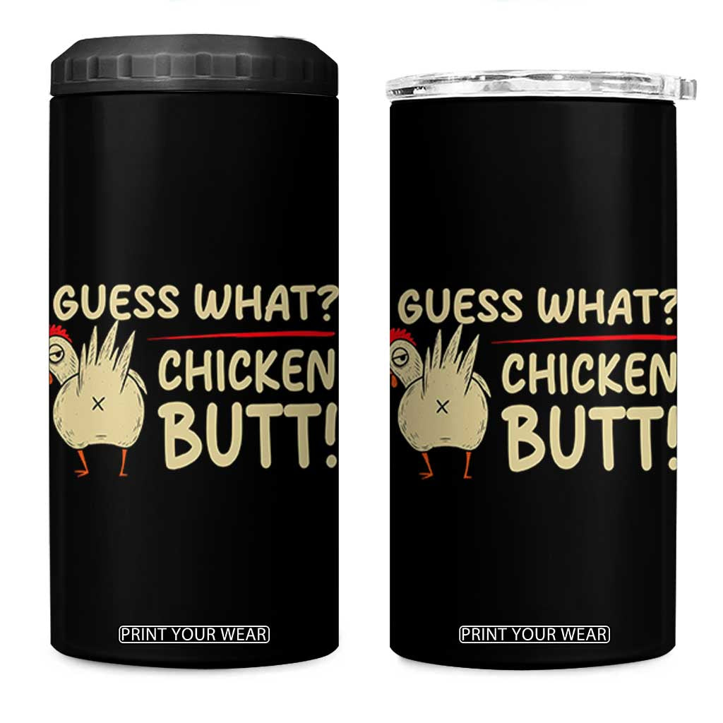 Guess What Chicken Butt 4 in 1 Can Cooler Tumbler Funny Chicken Farmer Farming TS10 One Size: 16 oz Black Print Your Wear