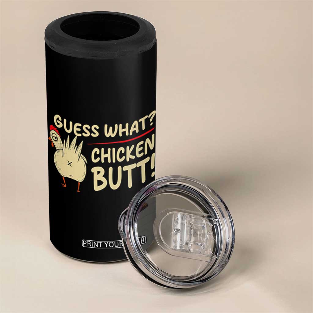 Guess What Chicken Butt 4 in 1 Can Cooler Tumbler Funny Chicken Farmer Farming TS10 Print Your Wear
