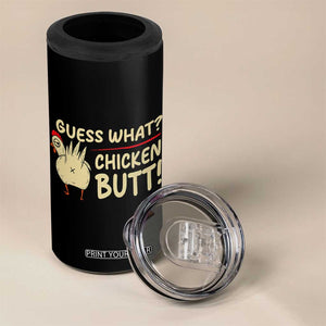 Guess What Chicken Butt 4 in 1 Can Cooler Tumbler Funny Chicken Farmer Farming TS10 Print Your Wear