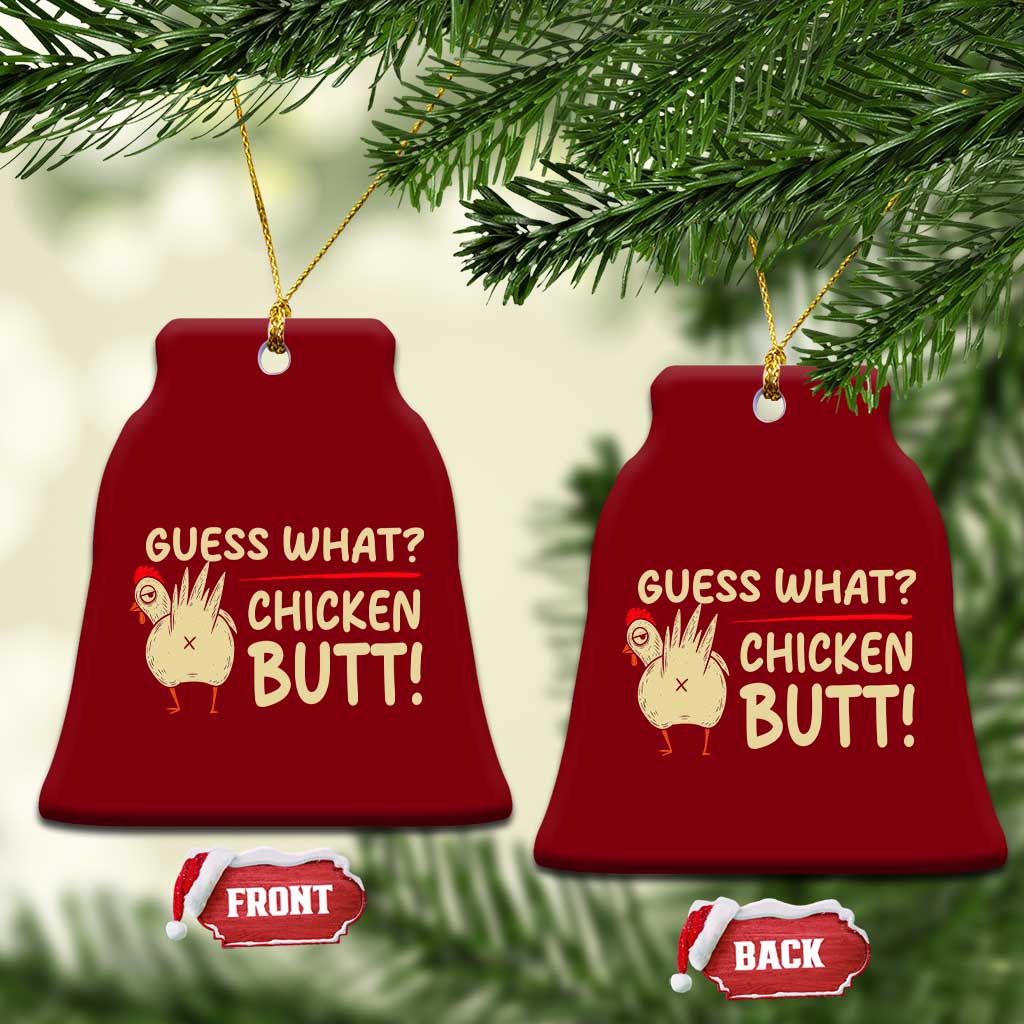 Guess What Chicken Butt Ceramic Ornament Funny Chicken Farmer Farming TS10 Print Your Wear