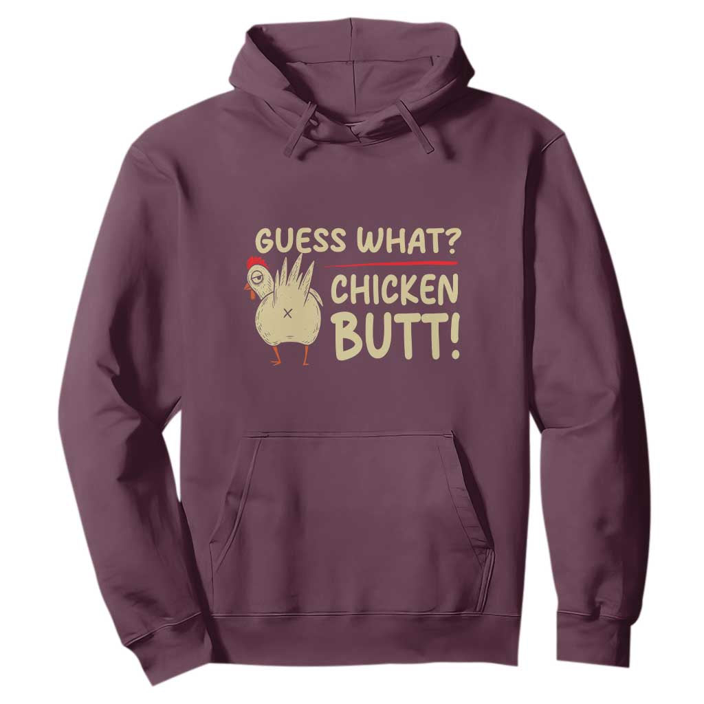 Guess What Chicken Butt Hoodie Funny Chicken Farmer Farming TS10 Maroon Print Your Wear