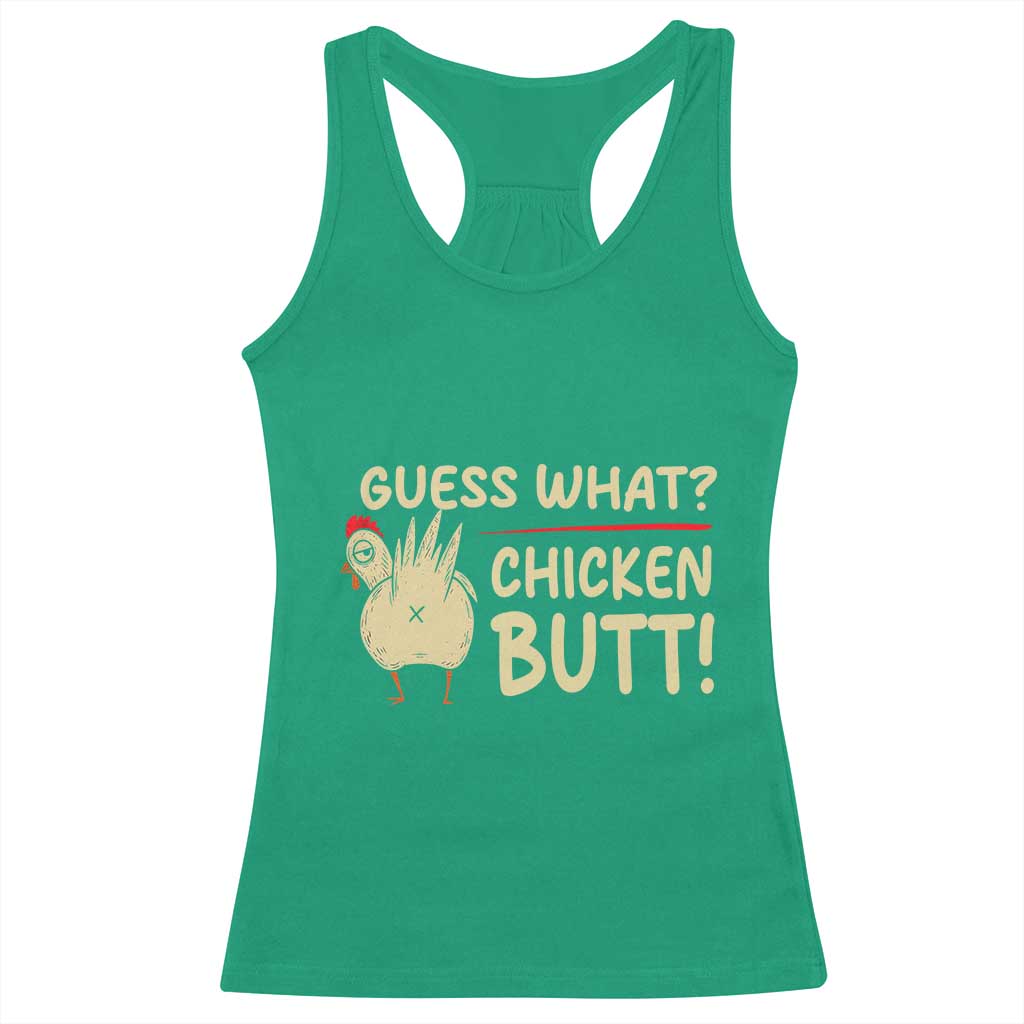 Guess What Chicken Butt Racerback Tank Top Funny Chicken Farmer Farming TS10 Irish Green Print Your Wear