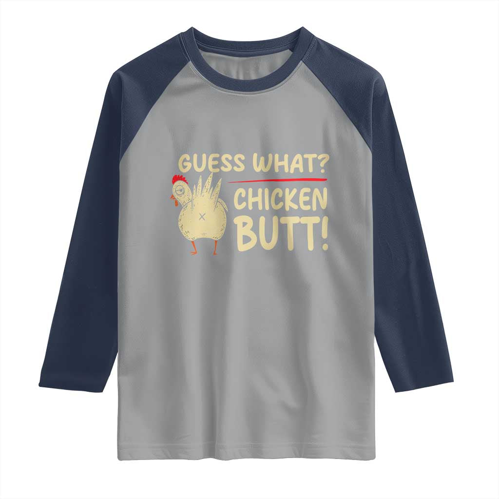 Guess What Chicken Butt Raglan Shirt Funny Chicken Farmer Farming TS10 Sport Gray Navy Print Your Wear