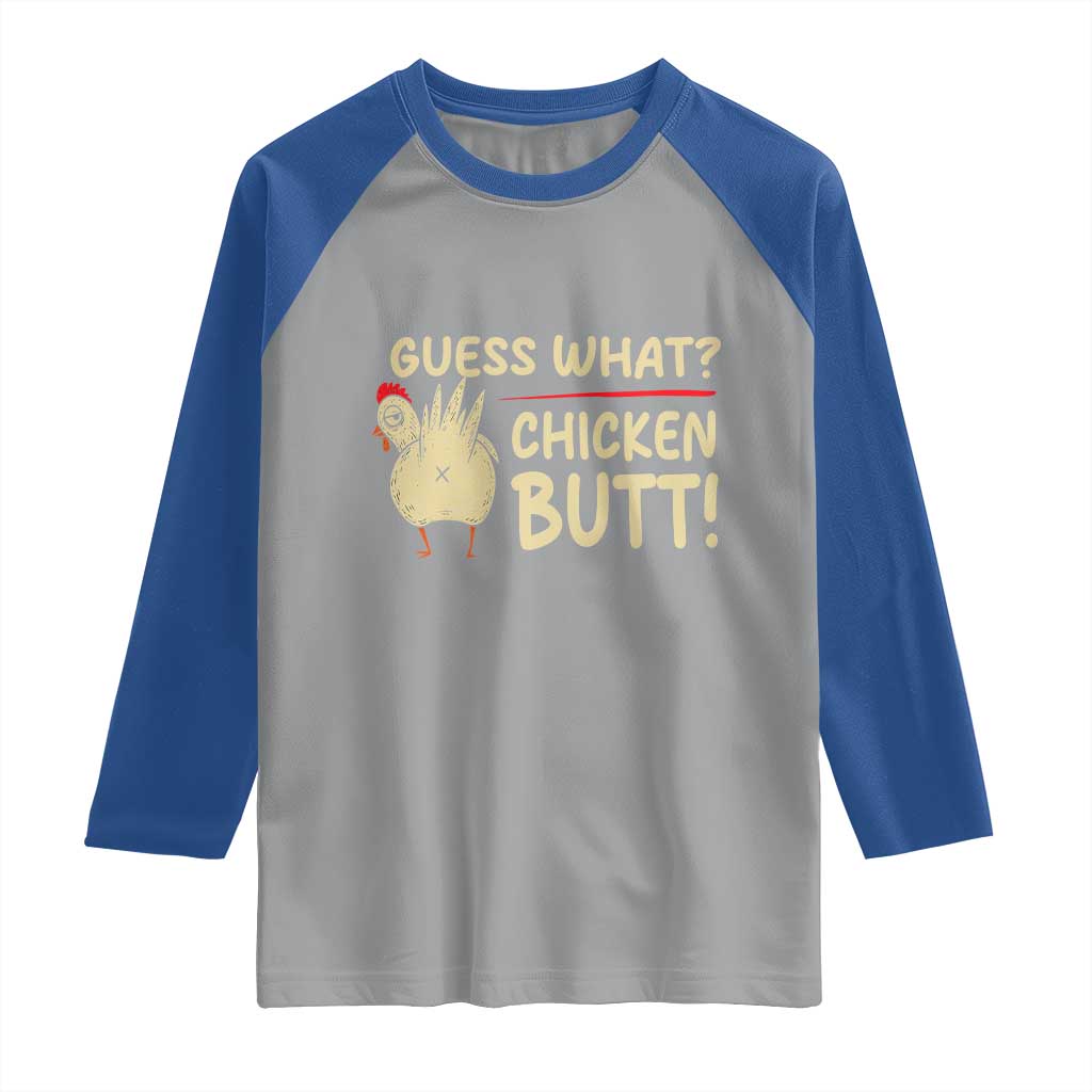 Guess What Chicken Butt Raglan Shirt Funny Chicken Farmer Farming TS10 Sport Gray Royal Print Your Wear